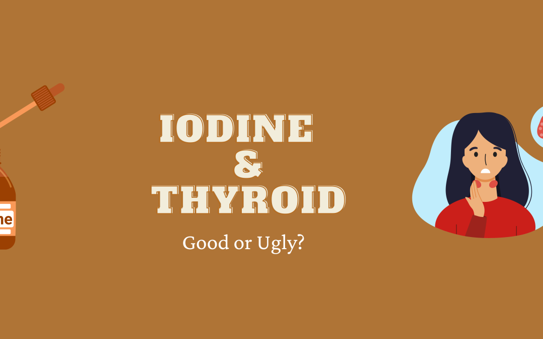 Iodine – Good or Ugly?